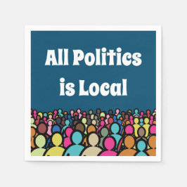 Die gesamte Politik ist lokal 2022 Serviette