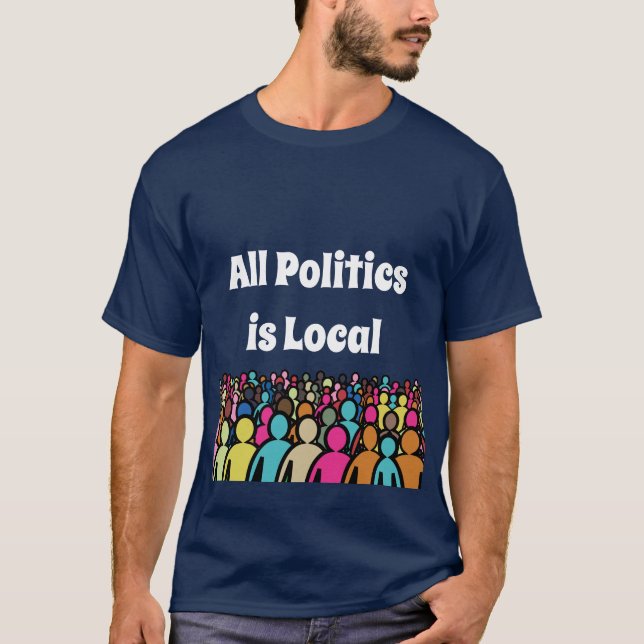 Die gesamte Politik ist lokal 2024 T-Shirt (Vorderseite)