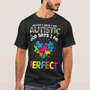 Die Gesellschaft sagt Autistisch Gott sagt, ich bi T-Shirt
