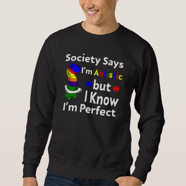 Die Gesellschaft sagt, ich bin Autistin, aber ich  Sweatshirt (Vorderseite)