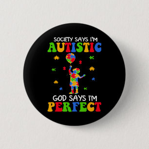Die Gesellschaft sagt, ich bin autistisch, Gott sa Button