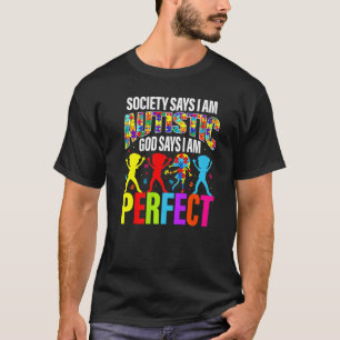 Die Gesellschaft sagt, ich bin autistisch, Gott sa T-Shirt