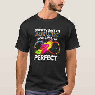 Die Gesellschaft sagt, ich bin autistisch, Gott sa T-Shirt