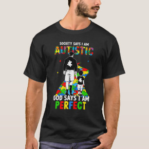 Die Gesellschaft sagt, ich bin autistisch, Gott sa T-Shirt