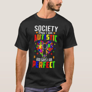 Die Gesellschaft sagt, ich bin autistisch, Gott sa T-Shirt