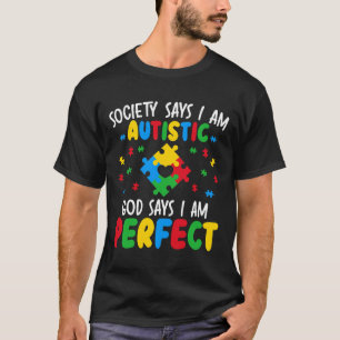 Die Gesellschaft sagt, ich bin autistisch, Gott sa T-Shirt