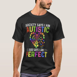 Die Gesellschaft sagt, ich bin autistisch, Gott sa T-Shirt