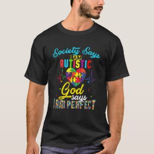 Die Gesellschaft sagt, ich bin autistisch, Gott sa T-Shirt
