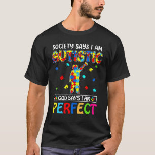 Die Gesellschaft sagt, ich bin autistisch, Gott sa T-Shirt