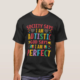 Die Gesellschaft sagt, ich bin Autistisch Gott sag T-Shirt