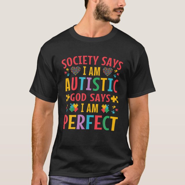 Die Gesellschaft sagt, ich bin Autistisch Gott sag T-Shirt (Vorderseite)