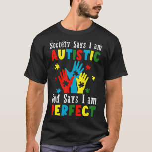 Die Gesellschaft sagt, ich bin Autistischer Gott s T-Shirt