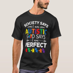 Die Gesellschaft sagt, ich bin Autistischer Gott s T-Shirt
