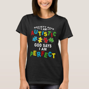 Die Gesellschaft sagt, ich bin Autistischer Gott s T-Shirt