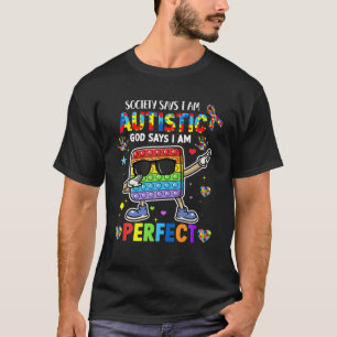 Die Gesellschaft sagt, ich bin Autistischer Gott s T-Shirt