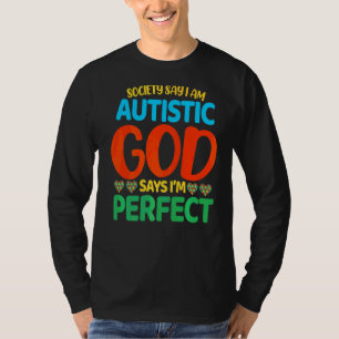 Die Gesellschaft sagt, ich sei Autistisch, Gott sa T-Shirt