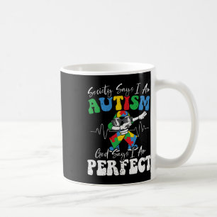 Die Gesellschaft sagt, ich sei Autistisch Gott sag Kaffeetasse