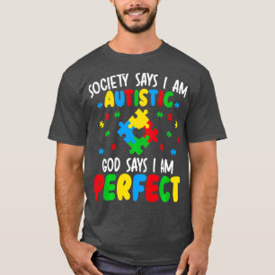 Die Gesellschaft sagt, ich sei Autistisch Gott sag T-Shirt
