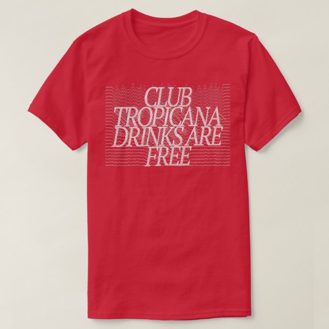 Die Getränke des Club Tropicana sind kostenlos Slo T-Shirt (Design vorne)