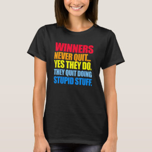 Die Gewinner geben nie auf... Ja, sie tun es. Sie T-Shirt