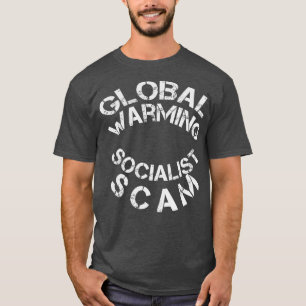 Die globale Erwärmung ist ein sozialistischer Betr T-Shirt