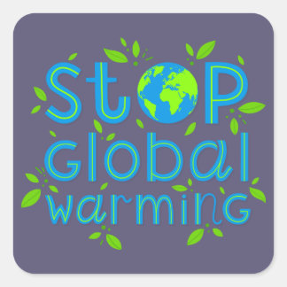 Die globale Erwärmung stoppen Quadratischer Aufkleber