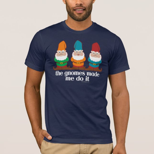 Die Gnome haben mich dazu gebracht, es Spaß zu mac T-Shirt (Vorderseite)