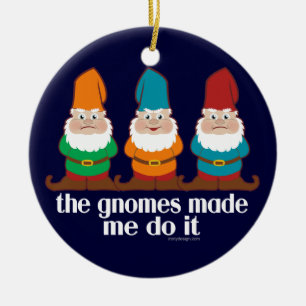 Die Gnomes ließen mich es tun Keramik Ornament