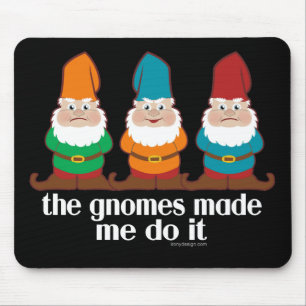 Die Gnomes ließen mich es tun Mousepad