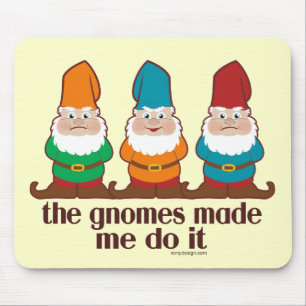 Die Gnomes ließen mich es tun Mousepad