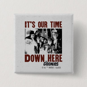 Die Goonies "Es ist unsere Zeit hier unten" Button