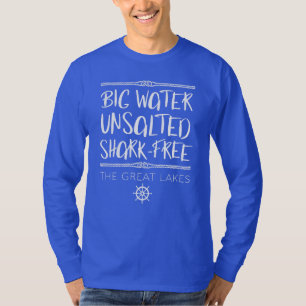 Die Great Lakes: Groß, ungesalzen, Haifisch-frei T-Shirt