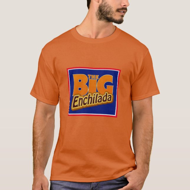 Die große Enchilada T-Shirt (Vorderseite)