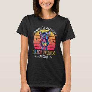 Die größte französische Bulldogge-Mama der Welt - T-Shirt