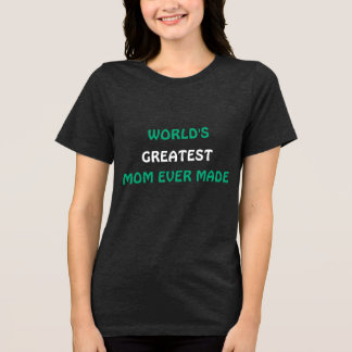 Die größte Mama der Welt hat je T - Shirt gemacht