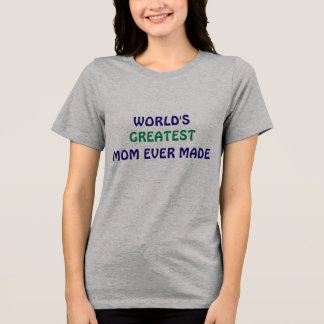 Die größte Mama der Welt hat je T - Shirt gemacht