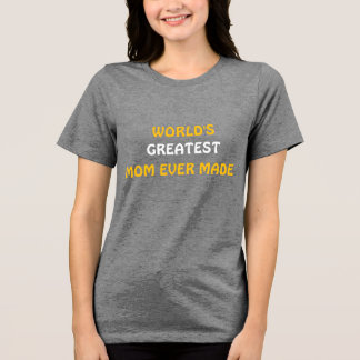 Die größte Mama der Welt hat je T - Shirt gemacht