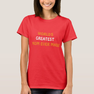 Die größte Mama der Welt hat je T - Shirt gemacht