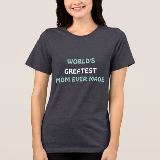 Die größte Mama der Welt hat je T - Shirt gemacht