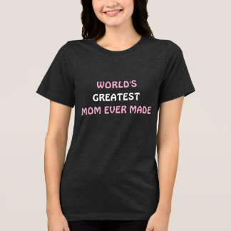 Die größte Mama der Welt hat je T - Shirt gemacht