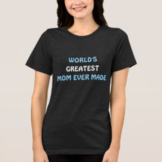 Die größte Mama der Welt hat je T - Shirt gemacht