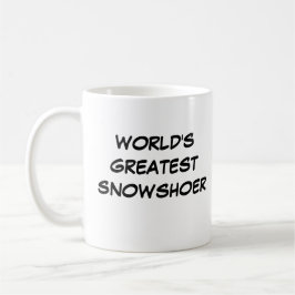 "Die größte Schneeschuhrebe der Welt"-Tasse Kaffeetasse