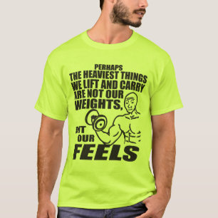 Die größten Dinge, die wir heben und tragen, sind T-Shirt