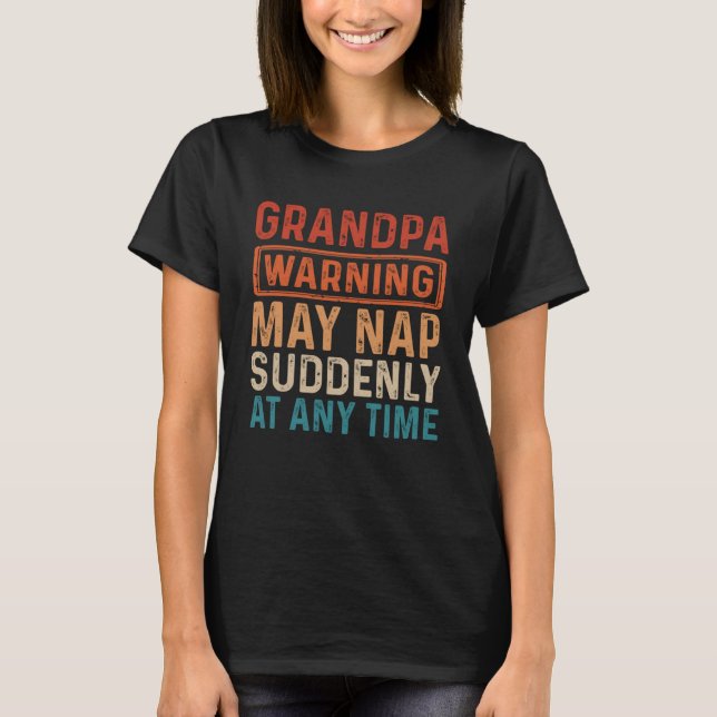 Die Großväter können jederzeit plötzlich Nickerche T-Shirt (Vorderseite)