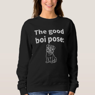 Die gute Boi-Pose Niedliche Welpen und Liebe Sweatshirt
