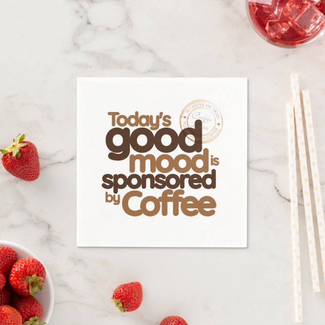 Die gute Laune von heute wird von Kaffee gesponser Serviette (Beispiel)