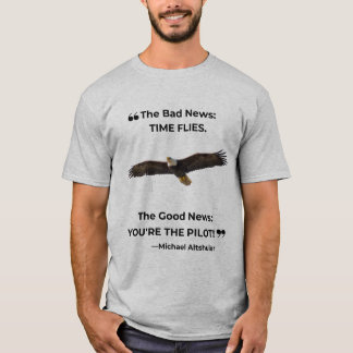 "Die gute Nachricht: Du bist der Pilot!" T-Shirt