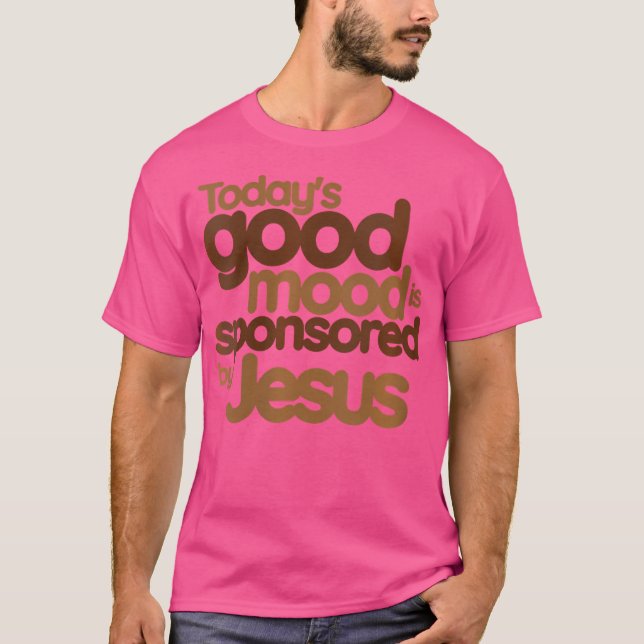 Die gute Stimmung von heute wird von Jesus gespons T-Shirt (Vorderseite)