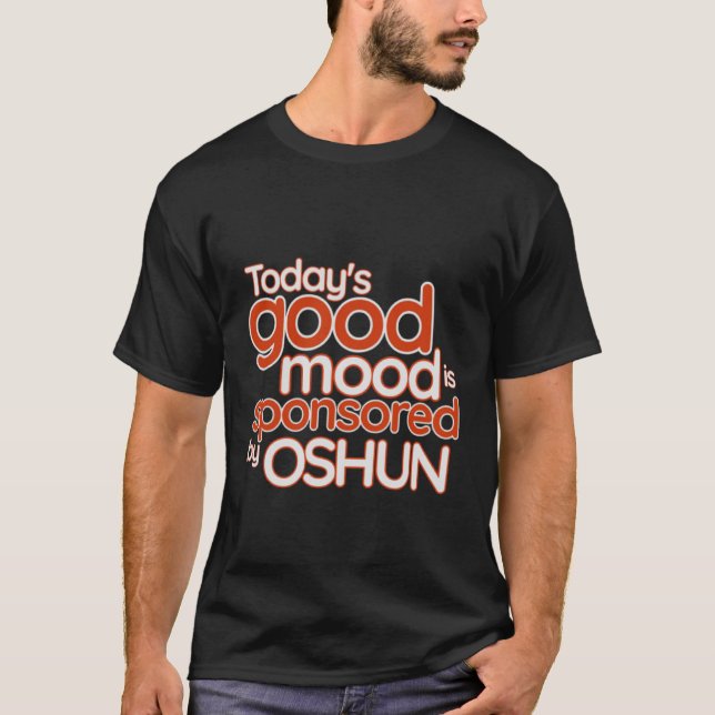 Die gute Stimmung von heute wird von Oshun Feminin T-Shirt (Vorderseite)