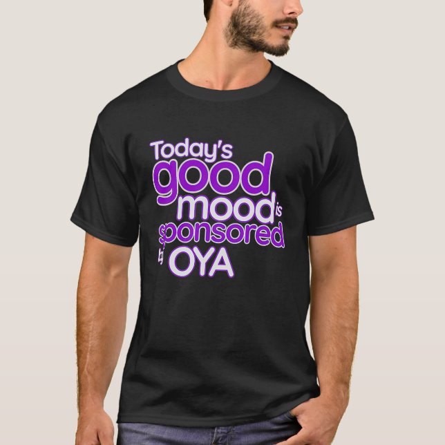 Die gute Stimmung von heute wird von Oya Warrior N T-Shirt (Vorderseite)